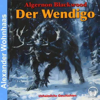 Der Wendigo by Algernon Blackwood