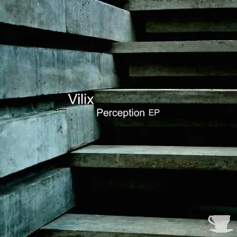 Perception EP by Vilix