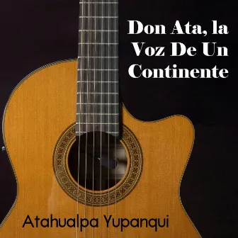 Don Ata, la Voz de un Continente by Atahualpa Yupanqui