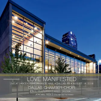 Love Manifested - Live at Moody Performance Hall by Dallas Chamber Choir