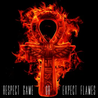 Respect Game Or Expect Flames by Casual