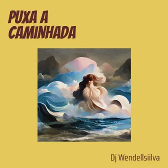 Puxa a Caminhada by Dj WendellSiilva