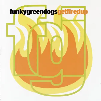 Get Fired Up by Funky Green Dogs