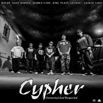 Connected And Respected Cypher by El Duran