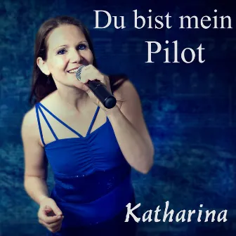 Du bist mein Pilot by Katharina