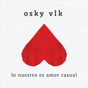 Lo Nuestro Es Amor Casual by Osky Vlk