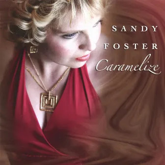 Caramelize by Sandy Foster