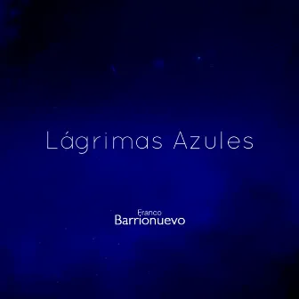 Lágrimas Azules by Franco Barrionuevo