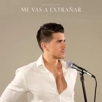 Me Vas a Extrañar by Ian Serratto