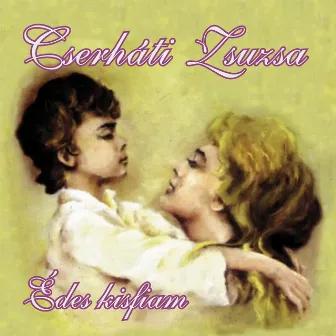 Édes Kisfiam by Cserháti Zsuzsa