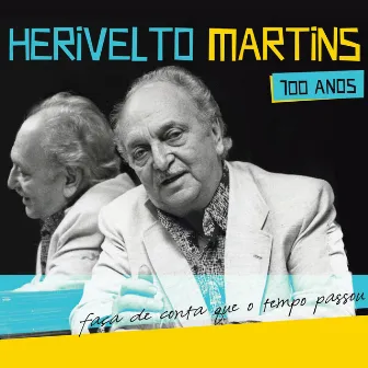 Herivelto Martins 100 Anos - Faça de Conta Que o Tempo Passou by Unknown Artist