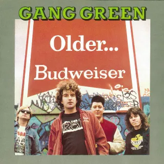 Older... by Gang Green