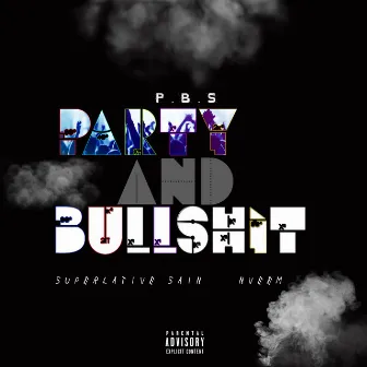 P.B.S. Party & Bullshit by Superlative Sain