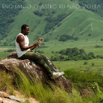 Enquanto O Astro Rei Não Volta by Tarcis