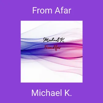 From Afar by Michael K.