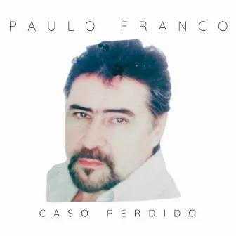 Caso Perdido by Paulo Franco