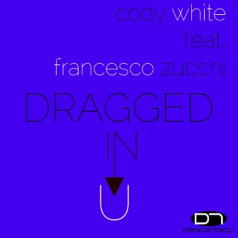 Dragged in you by Cody White