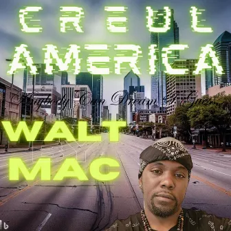 Cruel America by Walt Mac