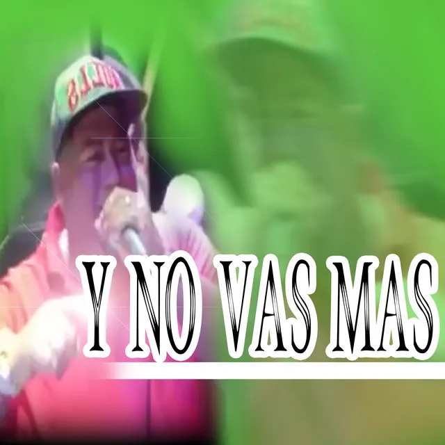 Y No Vas Mas