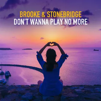 Don't Wanna Play No More by Brooke