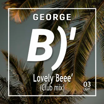 Lovely Beee` (Club Mix) by George