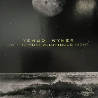 On This Most Voluptuous Night by Yehudi Wyner