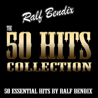 The 50 Hits Collection (50 Essential Hits By Ralf Bendix) by Ralf Bendix