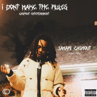 I Don't Make The Rules by Jamari Cashout