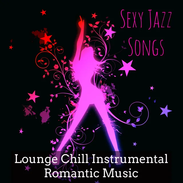 Sexy Jazz Songs - Lounge Chillout Instrumental Romantic Music for Club Privé