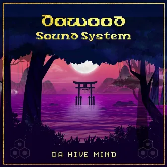 Da Hive Mind by Dawood Sound System