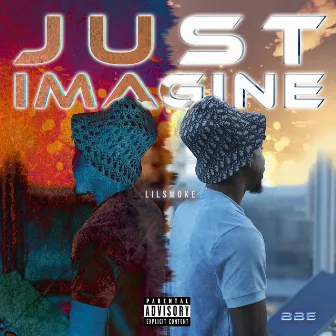 Just Imagine by LilSmoke