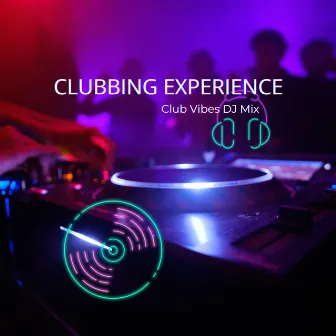 Clubbing Experience: Club Vibes DJ Mix by 