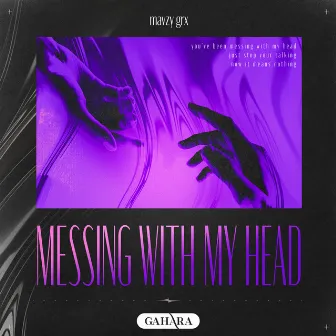 Messing With My Head by mavzy grx