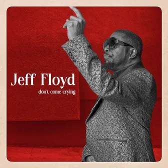 Don't Come Crying by Jeff Floyd