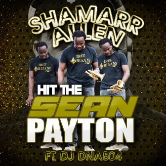 Hit the Sean Payton (feat. DJ DNA504) by Shamarr Allen