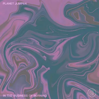 In the Business of Burning by Planet Jumper