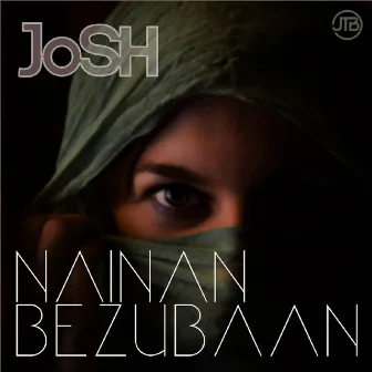 Nainan Bezubaan by JoSH the Band