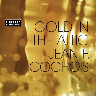 Gold In The Attic by Jean F. Cochois