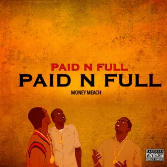 Paid N Full by Money Meach