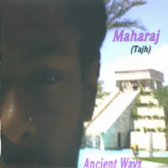 Ancient Wayz by Maharaj