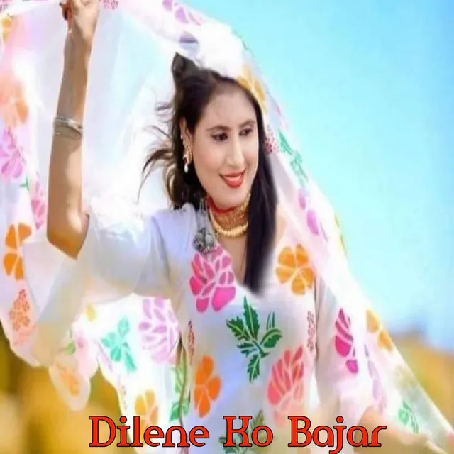 Dilene Ko Bajar