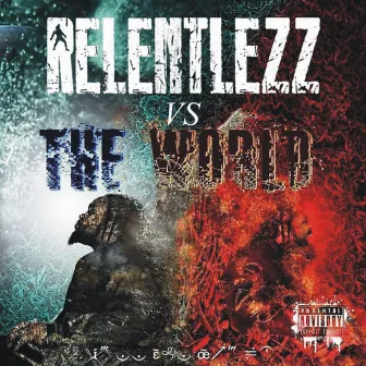 Relentlezz Vs. The World by Relentlezz Dre