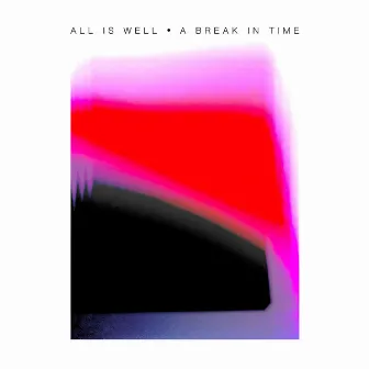 A Break In Time by All Is Well