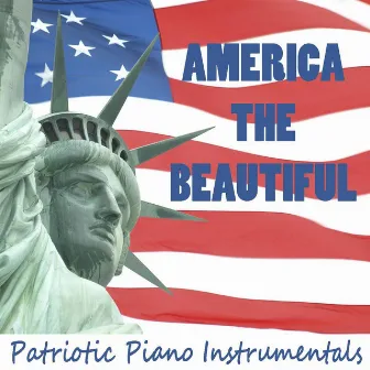 America the Beautiful: Patriotic Piano Instrumentals by Patriotic Players