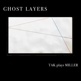 Scott L. Miller: Ghost Layers by Scott L. Miller