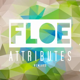 Attributes Remixed by Floe