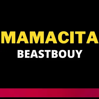 MAMACITA by BEASTBOUY