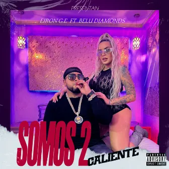 Somos 2 Caliente by EIRON G.E