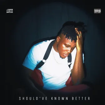 Should've known better by Sizz The Truth