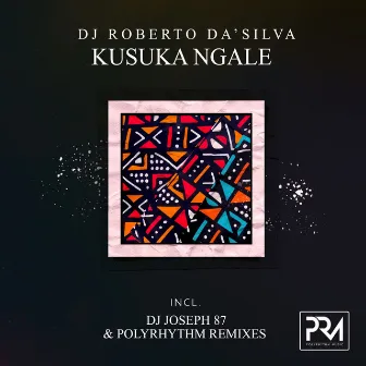 Kusuka Ngale by Dj Roberto Da'Silva